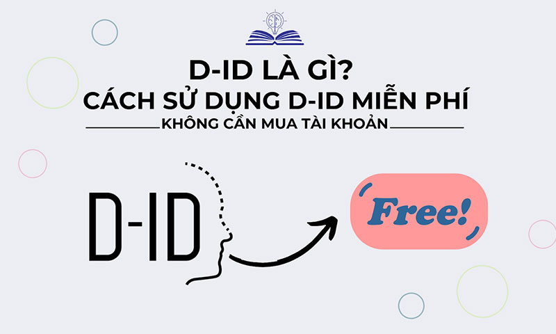 D-ID là gì? Tải D-ID và cách dùng chi tiết cho người mới